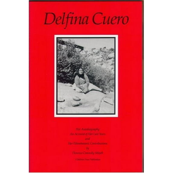 Pre-Owned Delfina Cuero: Her Autobiography - An Account of Her Last Years and Her Ethnobotanic Contributions (Ballena Press Anthropological Papers, No. 38) (Paperback) 0879191228 9780879191221