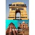 thumbnail image 1 of Delhi Decoded 2023-2024: A Complete Traveler's Manual for the Capital City, (Paperback), 1 of 1