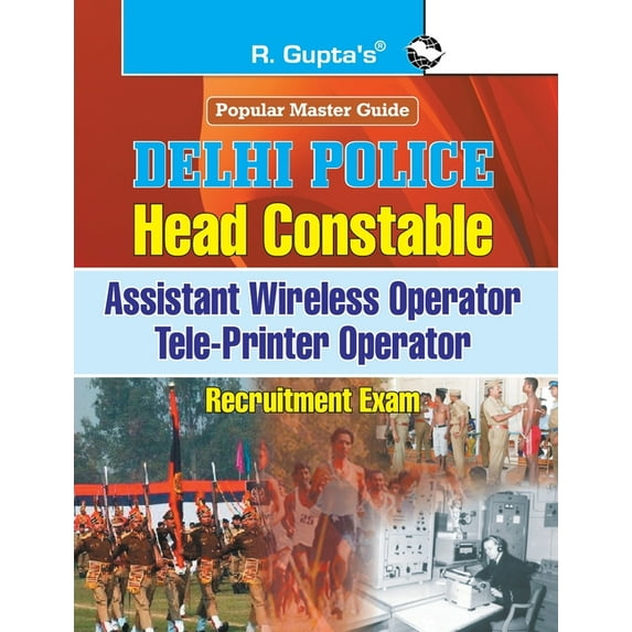 Delhi Police: Head Constable (Assistant Wireless/Tele-Printer Operator) Recruitment Exam Guide-English, (Paperback)