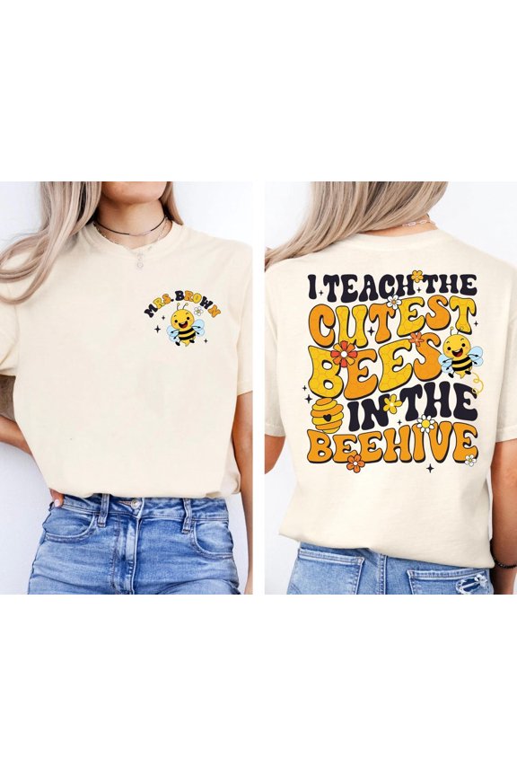 I Teach The Cutest Bees In The Beehive Teacher Shirt, Kindergarten Teacher, Teacher Appreciation Gift, Teaching Lover Gift natural