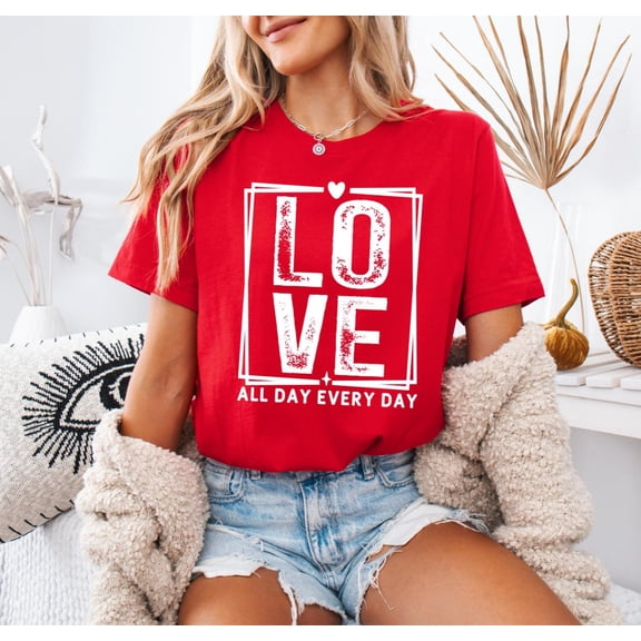 DeliFri Love All Day Every Day , Valentine , Valentines Day , Valentine Shirt , Love , Gift for her , -Shirt Cricut