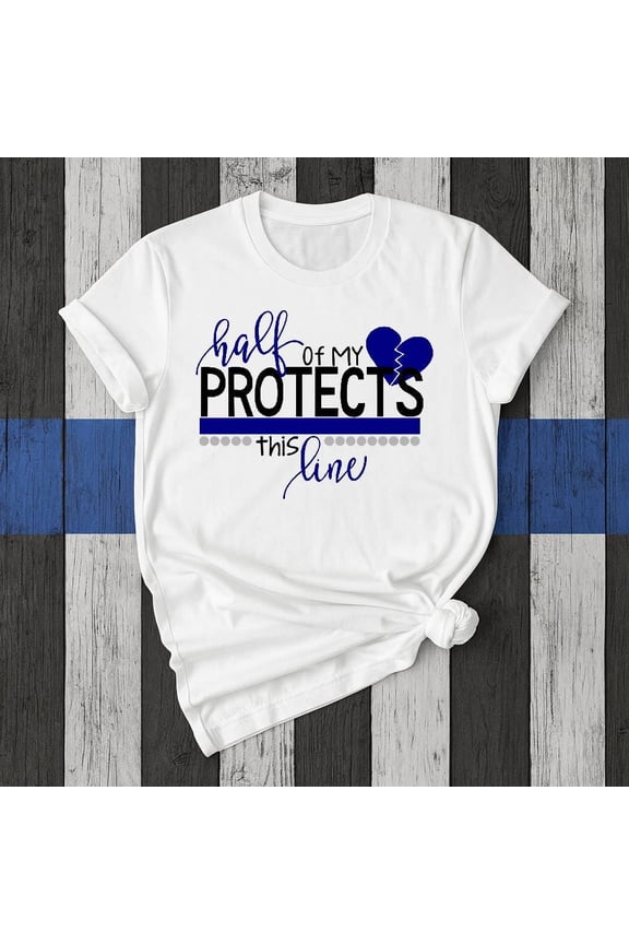 Police wife | Half of my heart protects this line | Thin blue line | Police Girlfriend | Police Mom | T-shirt Shirt Officer