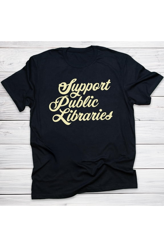 Support Public Libraries Shirt Cute Book Lover Graphic Tee Censorship Pro Library Reading T-Shirt