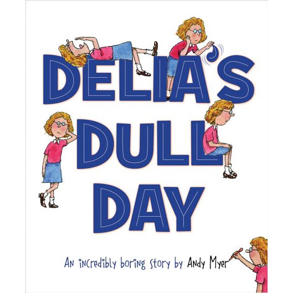 Pre-Owned Delia's Dull Day: An Incredibly Boring Story, (Hardcover)