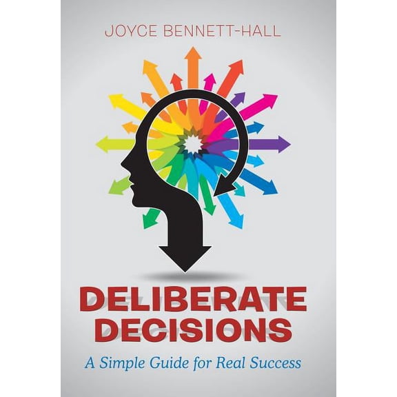 Deliberate Decisions: A Simple Guide for Real Success (Hardcover)