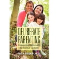 thumbnail image 1 of Deliberate Parenting: Empowering Children with the Essential 1/2 Dozen, (Paperback), 1 of 1