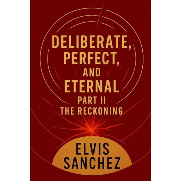 The Deliberate, Perfect, and Eternal (Dp Deliberate, Perfect, and Eternal: Part II: The Reckoning, Book 2, (Paperback)