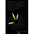 thumbnail image 1 of Deliberative Democracy, Political Legitimacy, And Self-determination In Multi-cultural Societies, (Paperback), 1 of 1