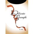 thumbnail image 1 of Delicate Strength, (Paperback), 1 of 1