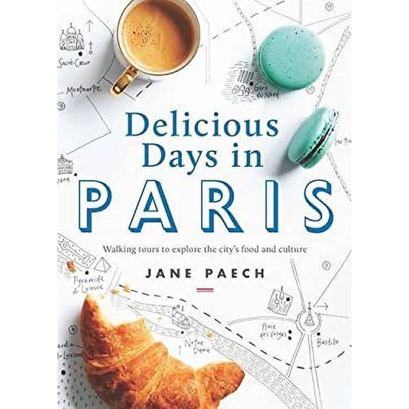 Pre-Owned Delicious Days in Paris: Walking Tours to Explore the City's Food and Culture (Paperback) 1921383046 9781921383045