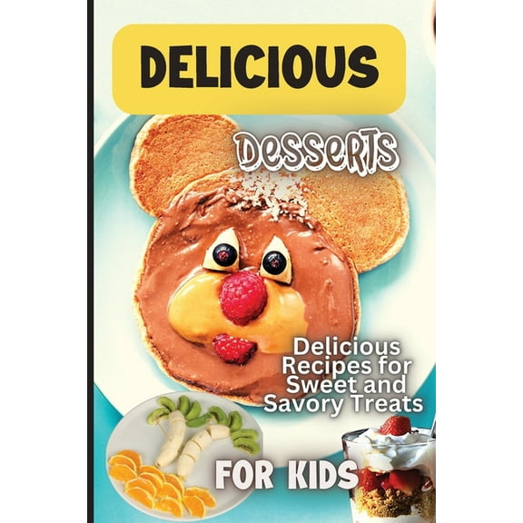 Delicious Dessert Recipes: Learn to Bake with over 30 Easy Recipes for Cookies, Muffins, Cupcakes and More! (Super Simpl, (Paperback)