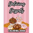 thumbnail image 1 of Delicious Desserts Coloring Book : Sweet Treats And Delights In Large Print To Color, Coloring Pages For Beginners, Adults, Seniors (Paperback), 1 of 1