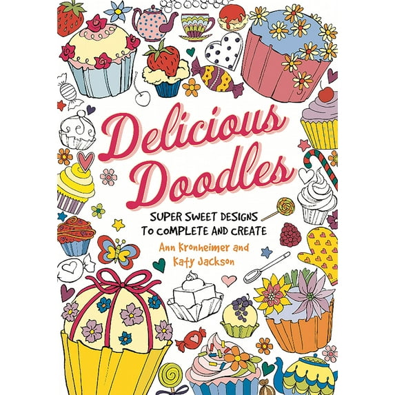 Delicious Doodles : Super Sweet Designs to Complete and Create (Paperback)