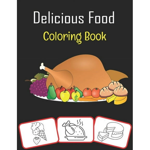 Delicious Food Coloring Book : Various food stuff pictures, coloring and learning book with fun for kids (70 Pages with more than 30 images) (Paperback)