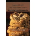 thumbnail image 1 of Your Delicious Guide to Vegetarian Desserts : Cookies, Muffins, Cakes and Many More Amazing Recipes to Enjoy Your Diet and Improve Your Lifestyle (Paperback), 1 of 1