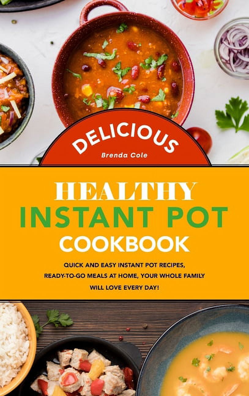 https://i5.walmartimages.com/seo/Delicious-Healthy-Instant-Pot-Cookbook-Quick-Easy-Recipes-Ready-to-Go-Meals-Home-Your-Whole-Family-Will-Love-Every-Day-Hardcover-9781801833745_86ea3509-ab3e-4ab9-ae1e-ece5da7d0433.bd54dcd8ca6b5eaebb57dec8936b8979.jpeg