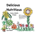 thumbnail image 1 of Delicious Nutritious Every Child's Friend, (Paperback), 1 of 1
