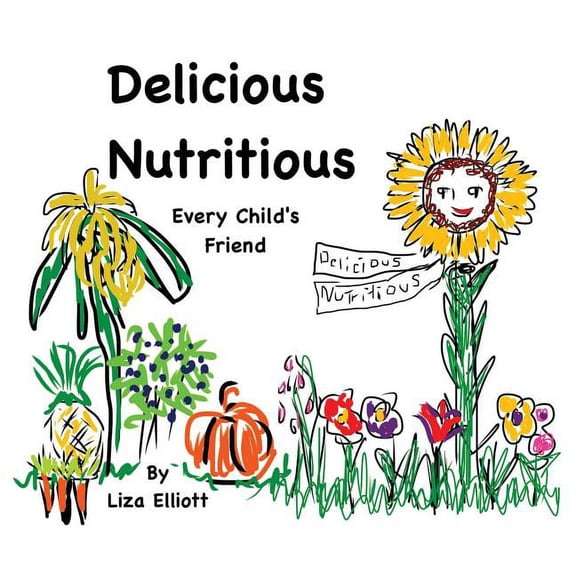 Delicious Nutritious Every Child's Friend, (Paperback)