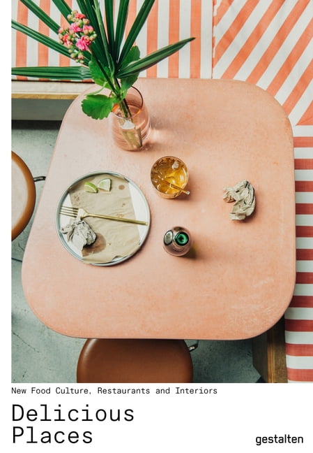 GESTALTEN Delicious Places: New Food Culture, Restaurants and Interiors (Hardcover)