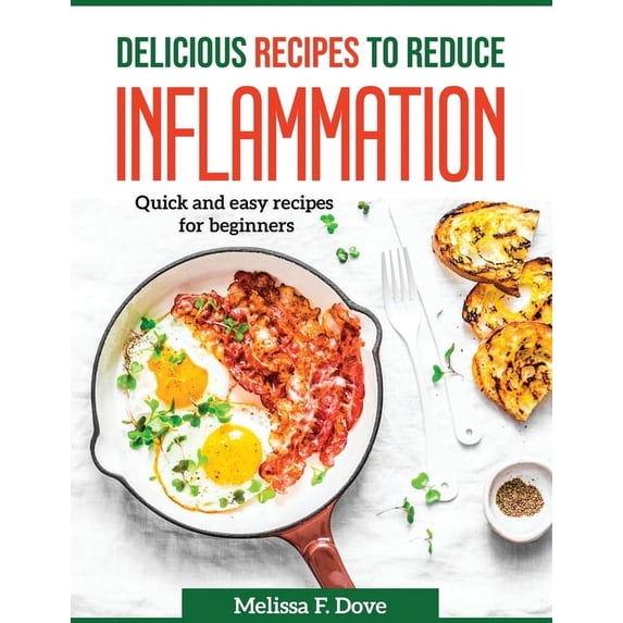 Delicious Recipes to Reduce Inflammation : Quick and easy recipes for beginners (Paperback)