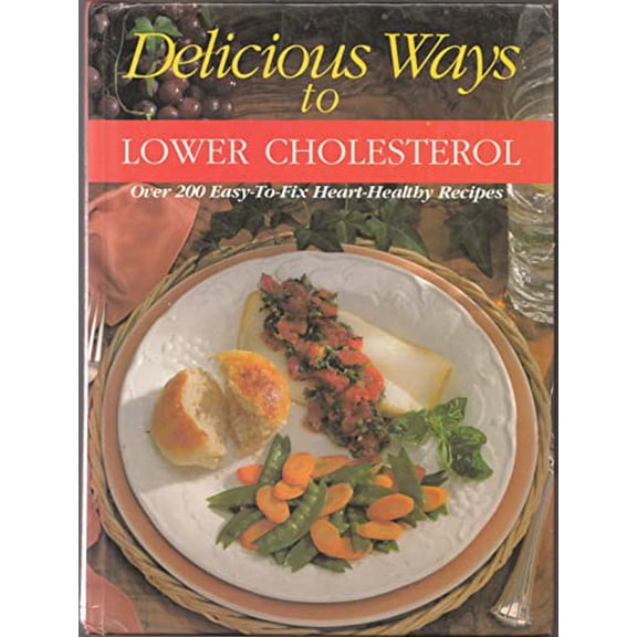 Pre-Owned Delicious Ways to Lower Cholesterol (Hardcover) 084870777X 9780848707774