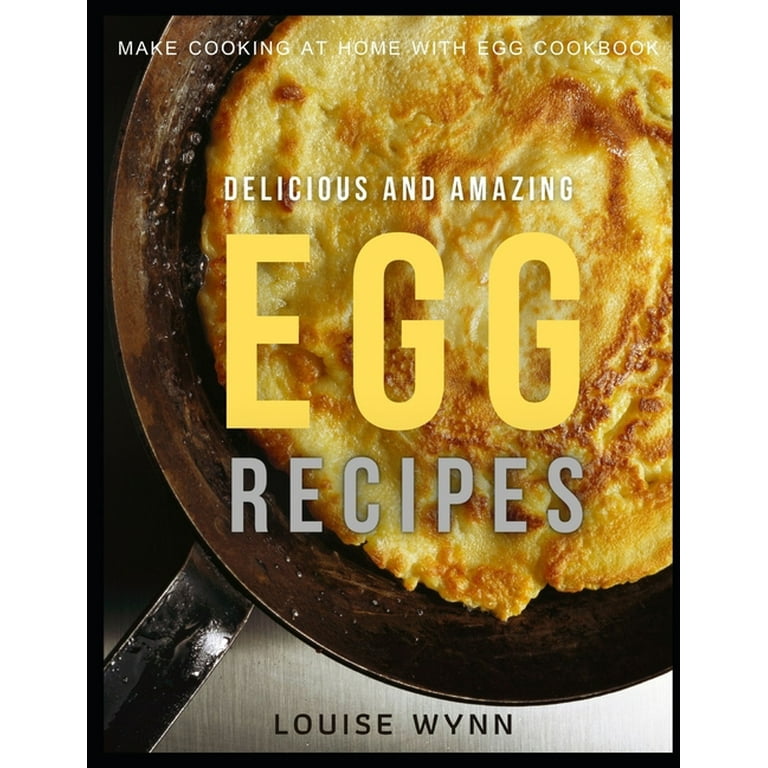Delicious and Amazing Egg Recipes : Make Cooking at Home with Egg Cookbook  (Paperback) 