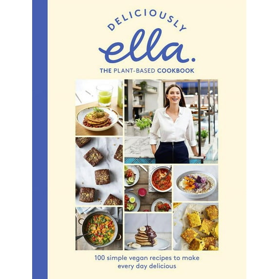 Deliciously Ella the Plant-Based Cookbook: 100 Simple Vegan Recipes to Make Every Day Delicious (Hardcover) by Ella Mills Woodward
