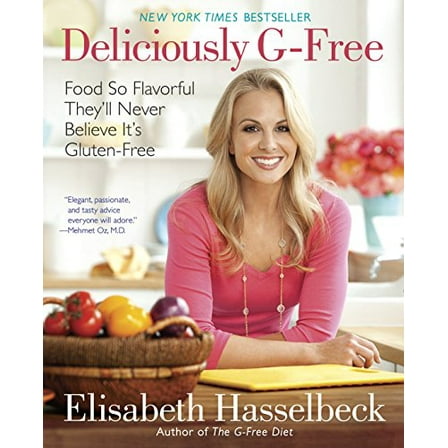 Pre-Owned Deliciously G-Free: Food So Flavorful They'll Never Believe It's Gluten-Free: A Cookbook (Paperback) 0345529391 9780345529398