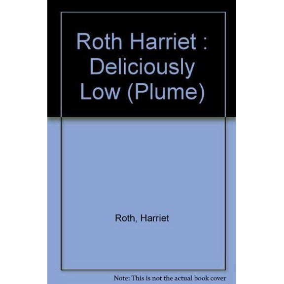 Pre-Owned Deliciously Low: Low-Sodium, Low-Fat, Low Cholesterol, Low-Sugar Cooking (Paperback) 0452256178 9780452256170