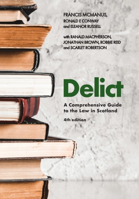 Delict, 4th Edition: A Comprehensive Guide to the Law in Scotland, (Paperback)