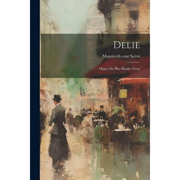 Delie: Object De Plus Haulte Vertu (Paperback)