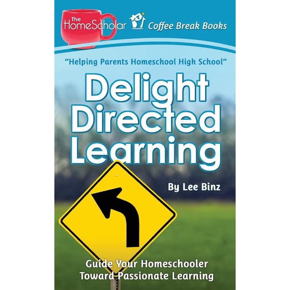 Pre-Owned The Homescholar's Coffee Break Book Delight Directed Learning: Guide Your Homeschooler Toward Passionate Learning, Book 2, (Paperback)