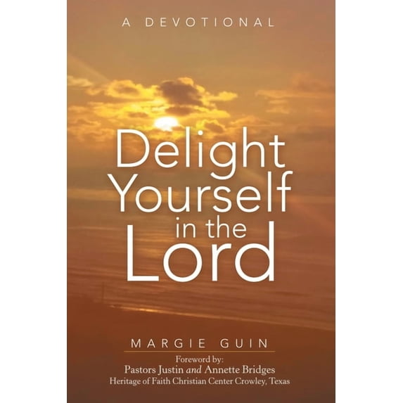 Delight Yourself in the Lord: A Devotional Paperback 1973692120 9781973692126 Margie Guin