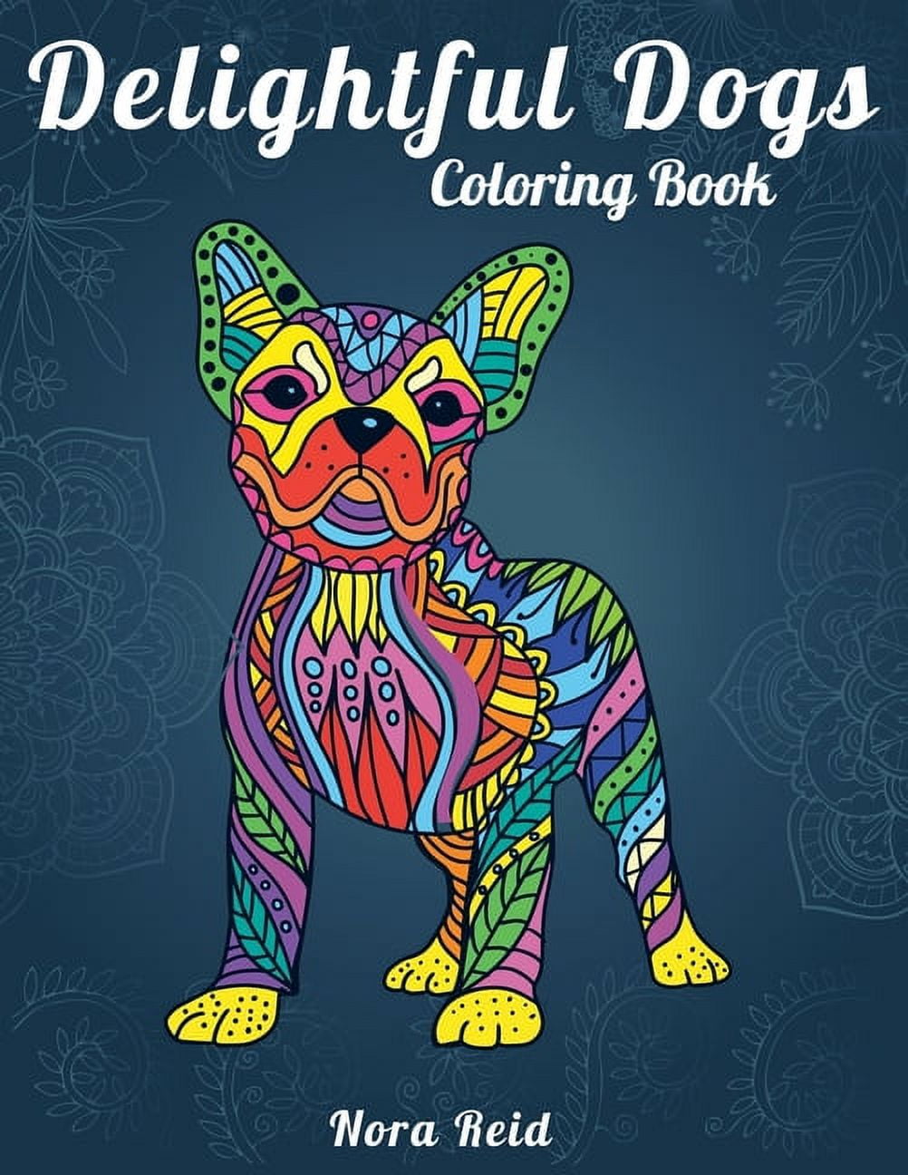 Delightful Dogs Coloring Book: Creative Relaxation, Mindfulness &amp; Meditation For Adults, (Paperback)