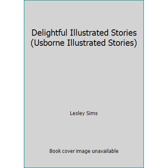 Pre-Owned Delightful Illustrated Stories (Usborne Illustrated Stories) (Hardcover) 0794535410 9780794535414