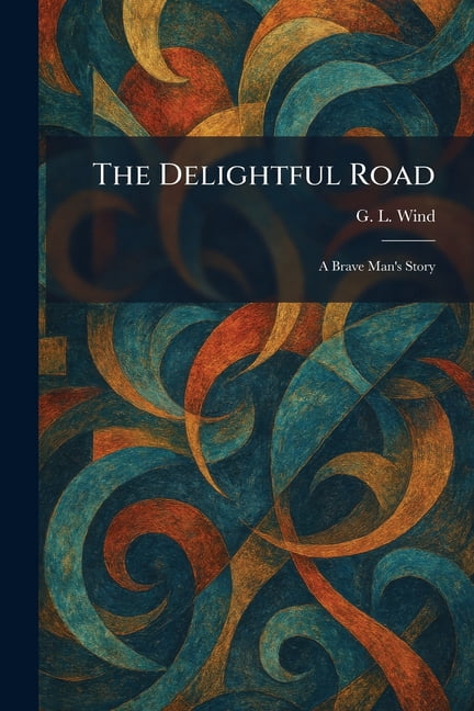 The Delightful Road: A Brave Man's Story, (Paperback)