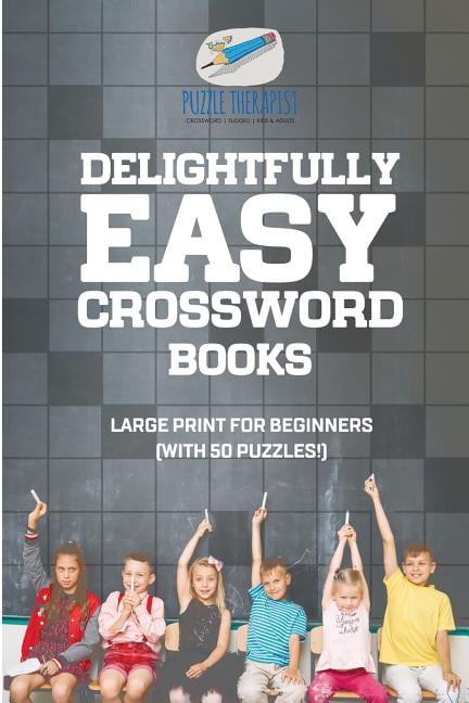 PUZZLE THERAPIST Delightfully Easy Crossword Books Large Print for Beginners (with 50 puzzles!) (Paperback)(Large Print)
