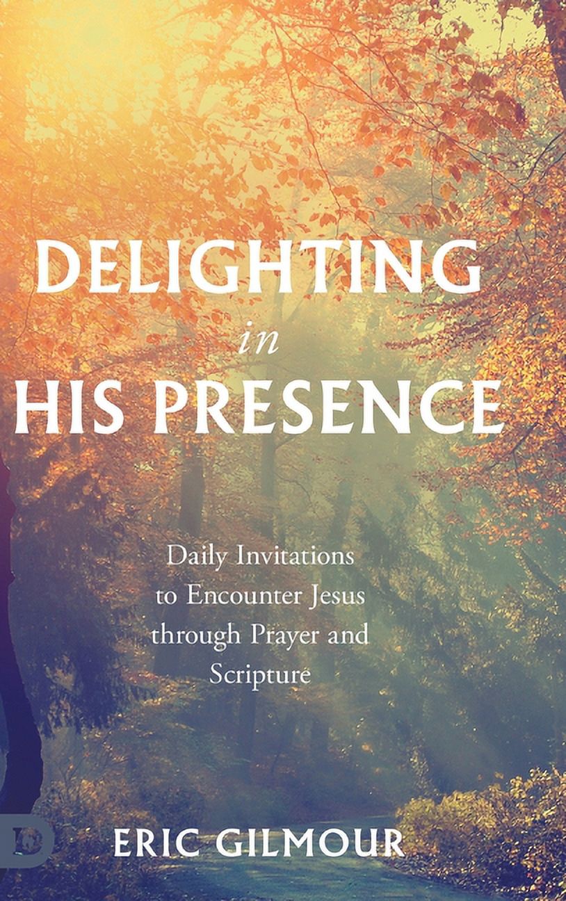Delighting in His Presence Daily Invitations to Encounter Jesus