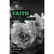 KERI FOLMAR Delighting in the Word Faith: A Bible Study on James for Women, (Spiral-Bound)