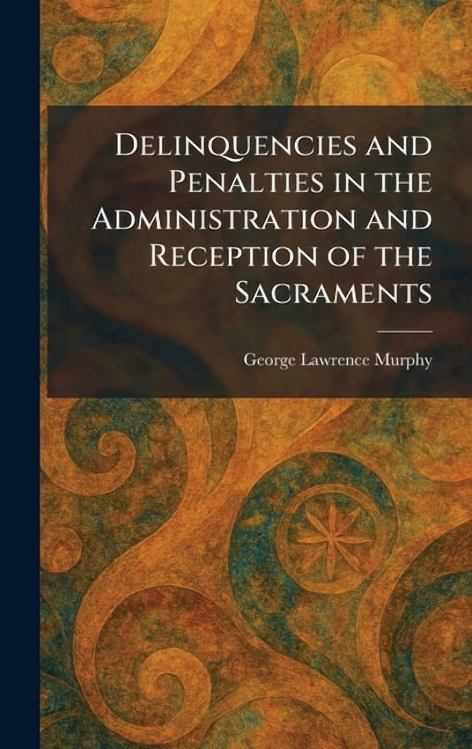 Delinquencies and Penalties in the Administration and Reception of the Sacraments, (Hardcover)