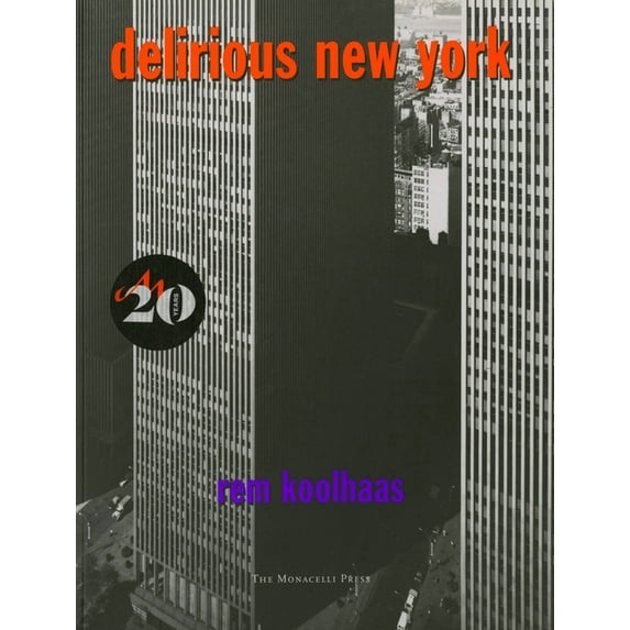 Delirious New York: A Retroactive Manifesto for Manhattan, (Paperback)