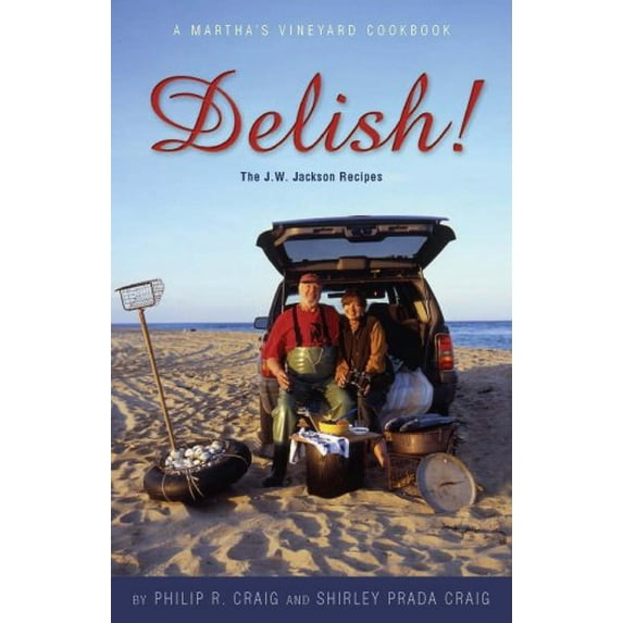Pre-Owned Delish!: The J. W. Jackson Recipes : A Martha's Vineyard Cookbook (Paperback) 0977138429 9780977138425