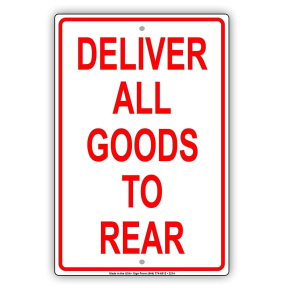Deliver All Goods To Rear Loading And Unloading Truck Zone Alert Caution Warning Notice Aluminum Metal Sign 8"x12" Plate