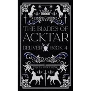Blades of Acktar Deliver, Book 4, Hardcover