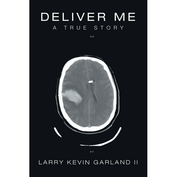 Deliver Me: A True Story (Paperback) by Larry Kevin Garland
