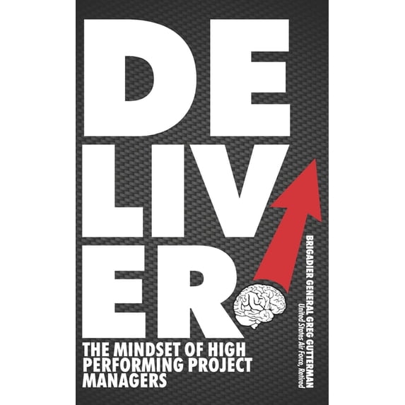 Gutt Check Deliver! The Mindset of High-Performing Project Managers, (Paperback)