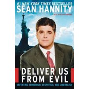 Deliver Us from Evil Defeating Terrorism, Despotism, and Liberalism, Paperback