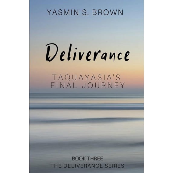 Deliverance Deliverance: Taquayasia's Final Journey, Book 3, (Paperback)