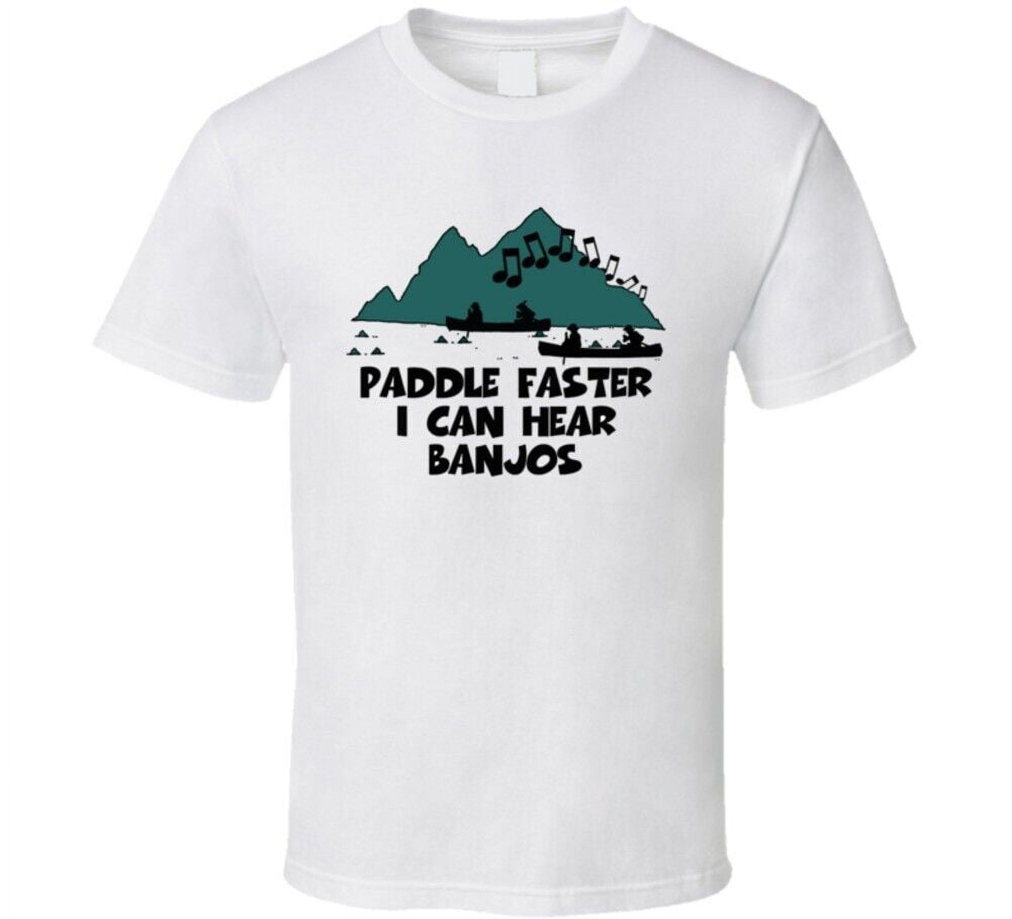 Deliverance Paddle Faster I Hear Banjoos Funny T Shirt