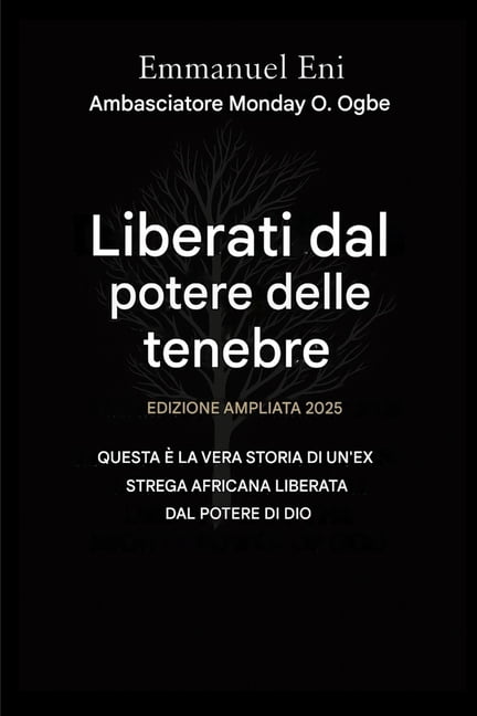 Deliverance from the Power of Darkness Liberati dal potere dell'oscurità - Edizione ampliata 2025: Questa È La Vera Storia Di Un'africana - Ex Strega Liberata , Book 1, (Paperback)